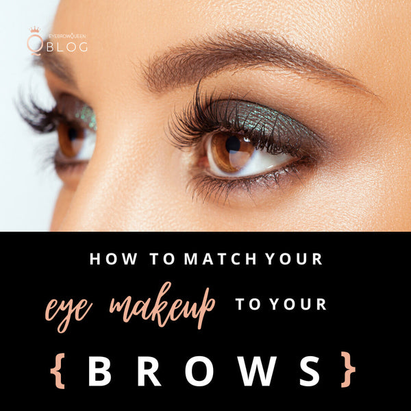 HOW TO MATCH YOUR EYE MAKEUP TO YOUR EYEBROWS