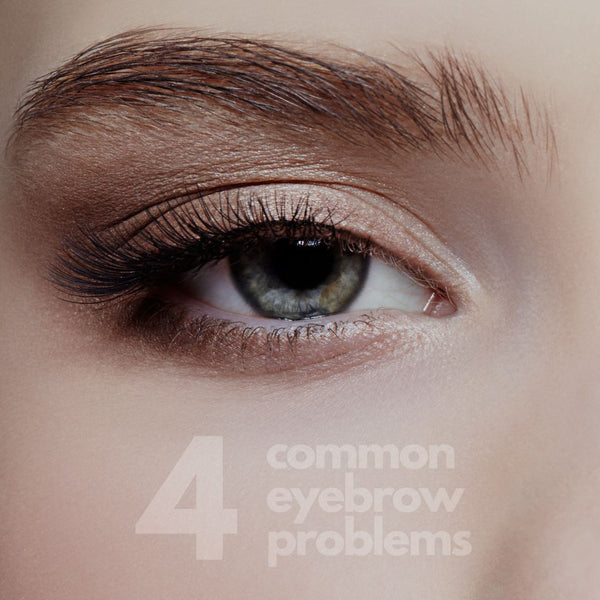 4 Common Eyebrow Problems and how to avoid them!