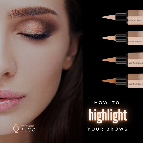 Brow Game 101 - How to highlight your brows