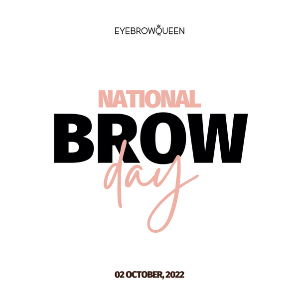 Celebrate NATIONAL BROW DAY with us - 2nd October 2022