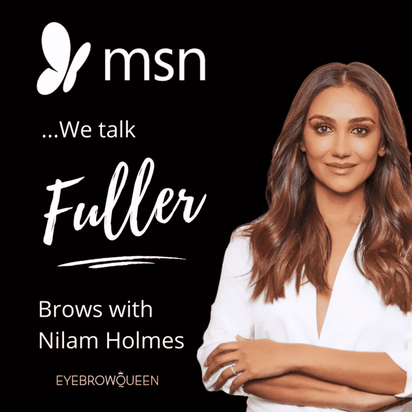 We talk fuller brows with Nilam Holmes, Celebrity brow and aesthetic specialist